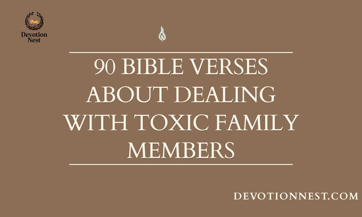 90 Bible Verses About Dealing with Toxic Family Members