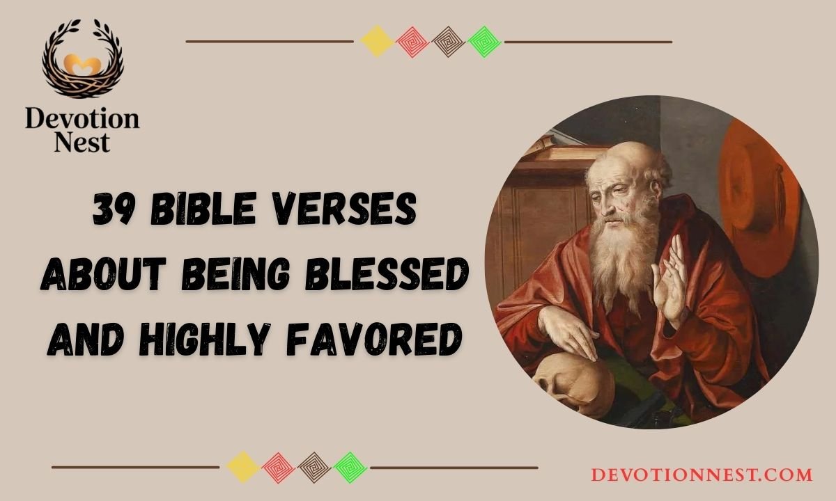 39 Bible Verses About Being Blessed and Highly Favored