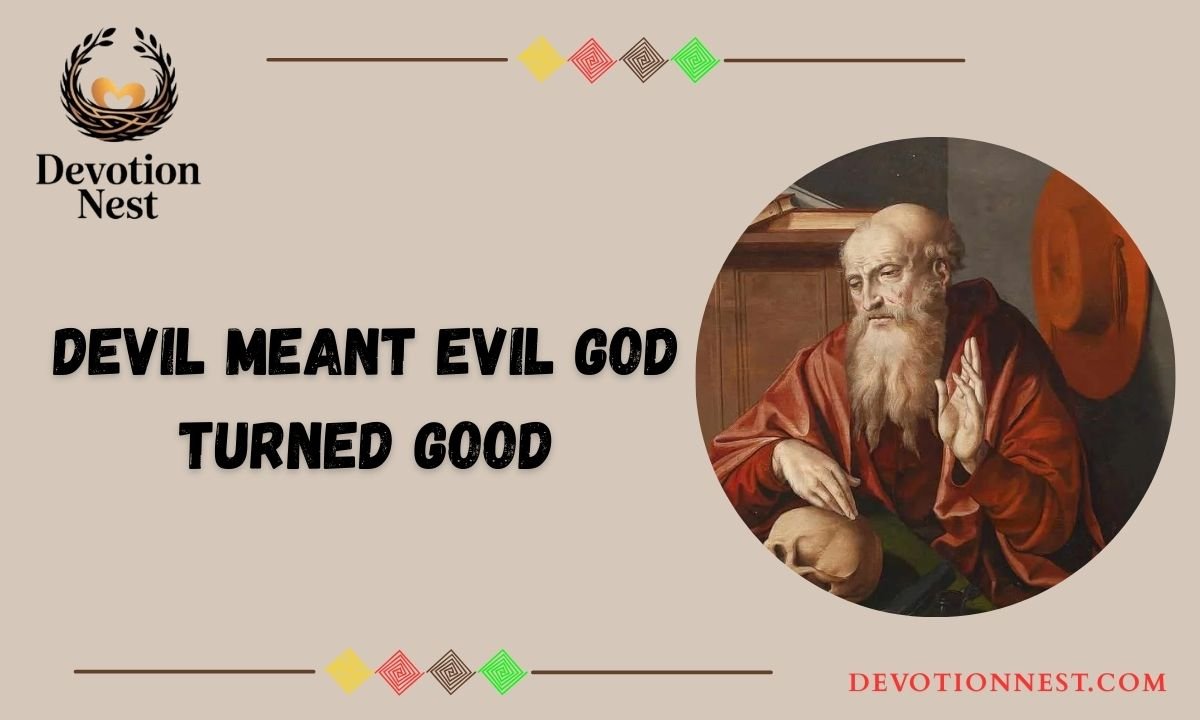 39 Bible Verses Proving That What the Devil Meant for Evil, God Turned to Good