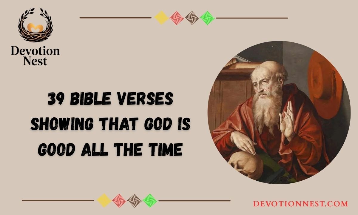 39 Bible Verses Showing That God Is Good All the Time