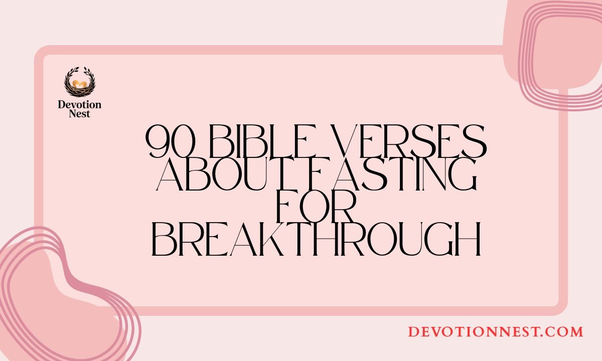 90 Bible Verses About Fasting for Breakthrough