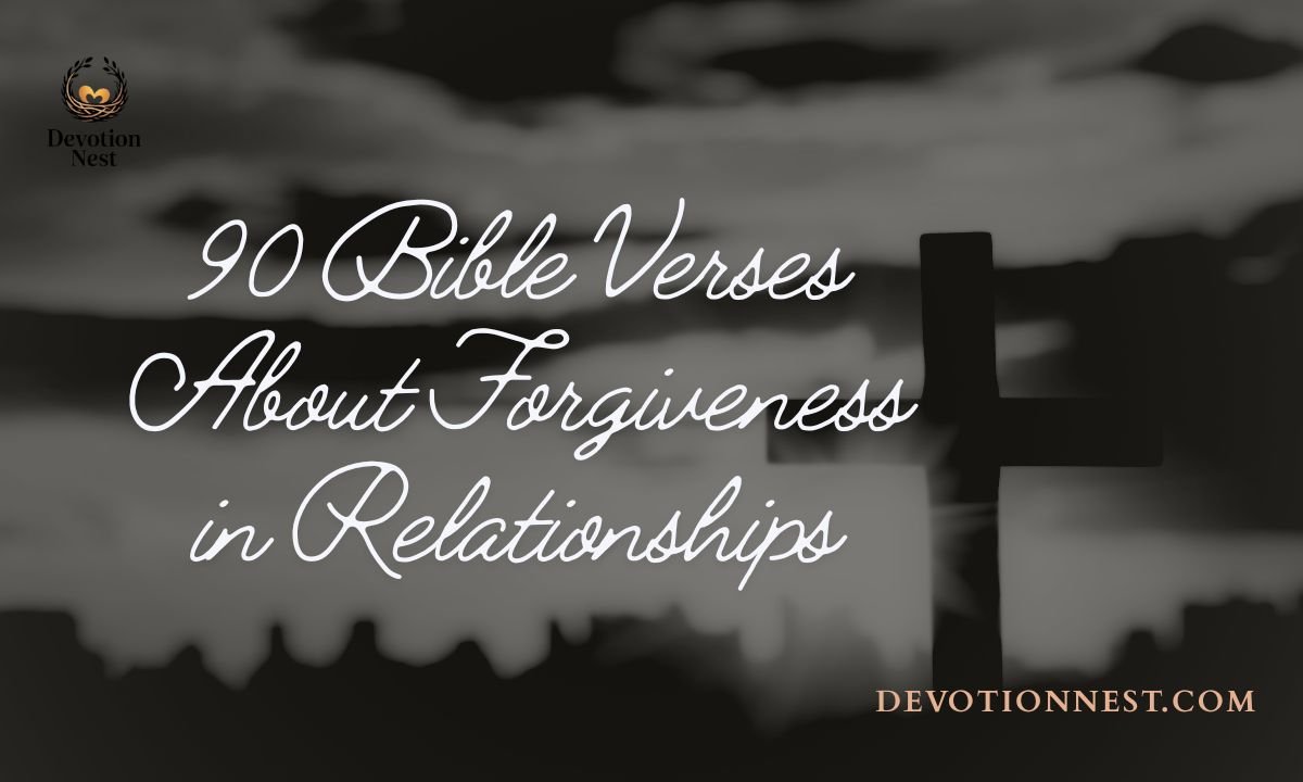 90 Bible Verses About Forgiveness in Relationships