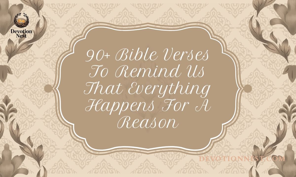90+ Bible Verses To Remind Us That Everything Happens For A Reason