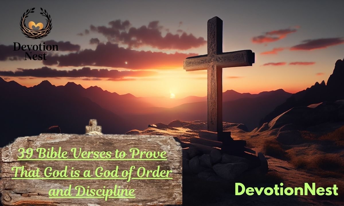 39 Bible Verses to Prove That God is a God of Order and Discipline