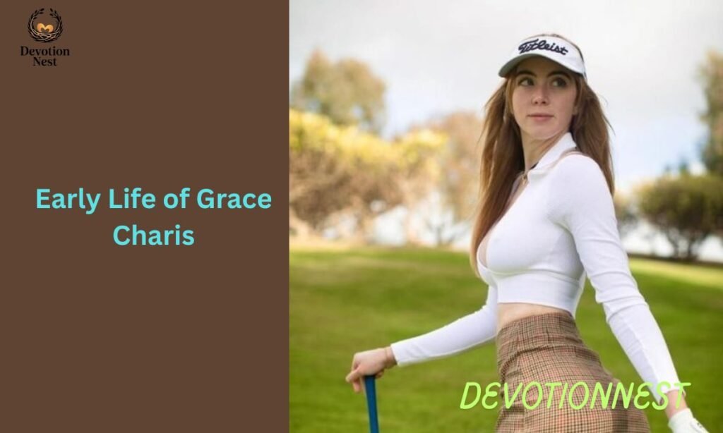 Early Life of Grace Charis