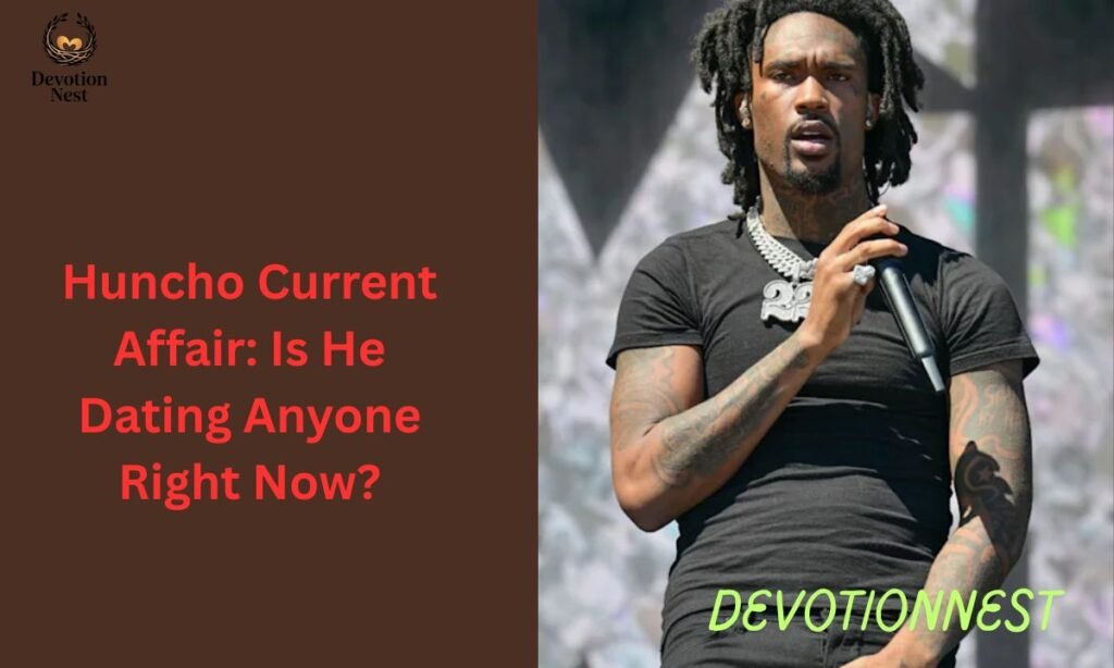 Huncho Current Affair: Is He Dating Anyone Right Now?
