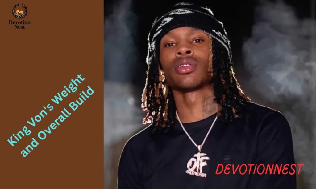 King Von's Weight and Overall Build