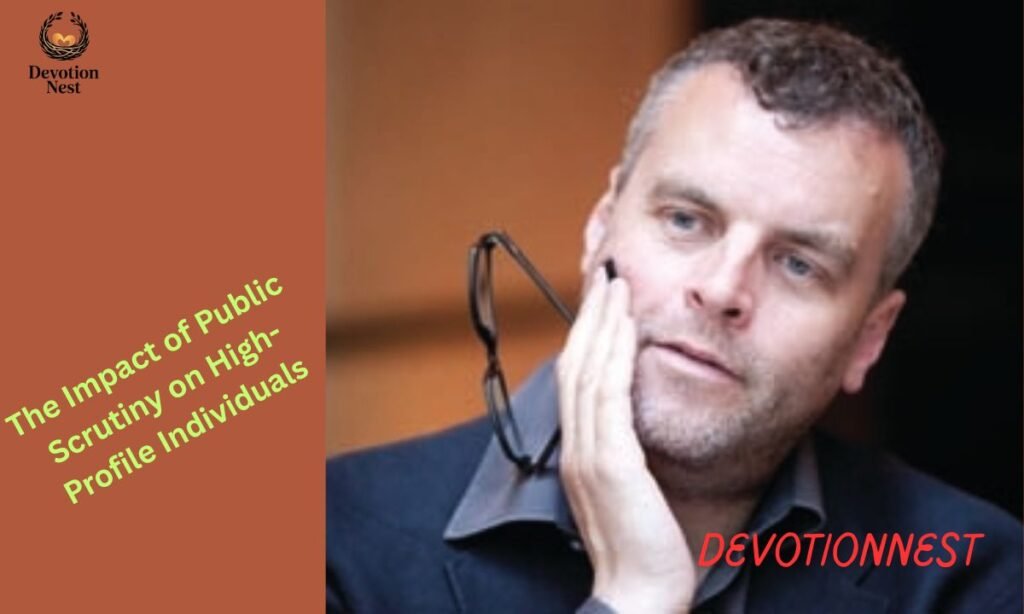 The Impact of Public Scrutiny on High-Profile Individuals
