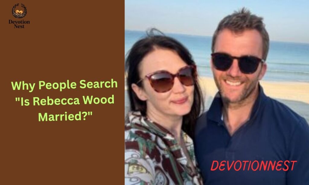 Why People Search "Is Rebecca Wood Married?"